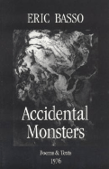 Accidental Monsters: Poems and Texts 1976