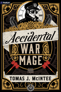Accidental War Mage: A Steampunk Military Fantasy