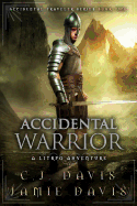 Accidental Warrior: A Litrpg Accidental Traveler Adventure