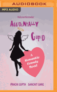 Accidentally Cupid: A Romantic Comedy Novel