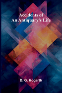 Accidents of an antiquary's life