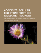 Accidents Popular Directions for Their Immediate Treatment: With Observations on Poisons and Their Antidotes (Classic Reprint)