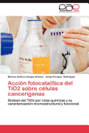 Accion Fotocatalitica del Tio2 Sobre Celulas Cancerigenas