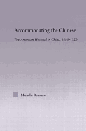 Accommodating the Chinese: The American Hospital in China, 1880-1920