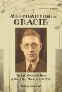 Accompanying Gracie: The Life, Times and Music of Harry Parr Davies (1914-1955)