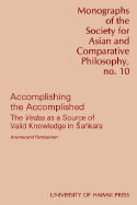 Accomplishing the Accomplished: Vedas as a Source of Valid Knowledge in Sankara