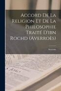 Accord De La Religion Et De La Philosophie Trait D'ibn Rochd (Averros)