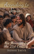 According to Jesus...: His Messages for the 21st Century