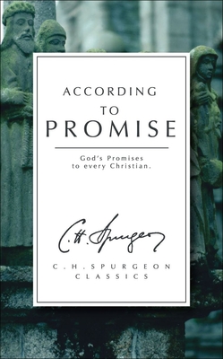 According to Promise: God's Promises to Every Christian - Spurgeon, Charles Haddon