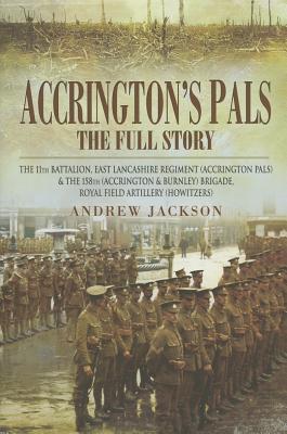 Accrington's Pals: The Full Story - Jackson, Andrew