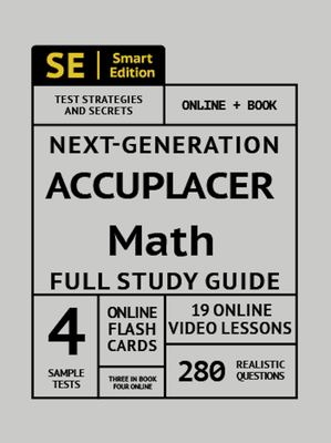 Accuplacer Math Full Study Guide: Complete Math Review, Online Video Lessons, 4 Full Practice Tests Book + Online, 280 Realistic Questions, Plus Online Flashcards - Smart Edition (Creator)
