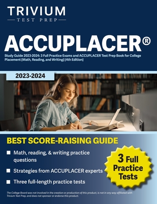 ACCUPLACER(R) Study Guide 2023-2024: 3 Full Practice Exams and ACCUPLACER Test Prep Book for College Placement [Math, Reading, and Writing] [4th Edition] - Simon, Elissa