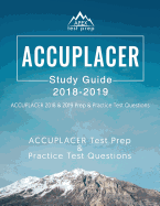 Accuplacer Study Guide 2018 & 2019: Accuplacer 2018 & 2019 Prep & Practice Test Questions