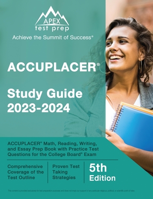 ACCUPLACER Study Guide 2023-2024: ACCUPLACER Math, Reading, Writing, and Essay Prep Book with Practice Test Questions for the College Board Exam [5th Edition] - Lefort, J M