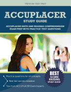 Accuplacer Study Guide: Accuplacer Math and Reading Comphrehension Exam Prep with Practice Test Questions