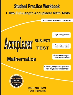 Accuplacer Subject Test Mathematics: Student Practice Workbook + Two Full-Length Accuplacer Math Tests - Math Notion, and Smith, Michael