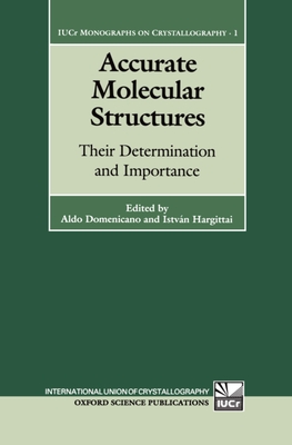 Accurate Molecular Structures: Their Determination and Importance - Domenicano, Aldo (Editor), and Hargittai, Istvn (Editor)