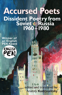 Accursed Poets: Dissident Poetry from Soviet Russia 1960-80 - Kudriavitsky, Anatoly (Editor)