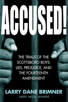 Accused!: The Trials of the Scottsboro Boys: Lies, Prejudice, and the Fourteenth Amendment - Brimner, Larry Dane