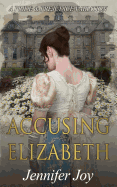 Accusing Elizabeth: A Pride & Prejudice Variation