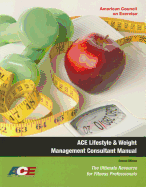 ACE Lifestyle & Weight Management Consultant Manual: The Ultimate Resource for Fitness Professionals