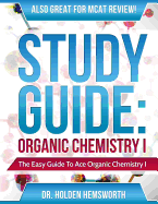 Ace Organic Chemistry I: The EASY Guide to Ace Organic Chemistry I