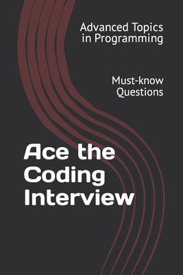 Ace the Coding Interview: Must-know Questions - Wang, X Y, Dr.