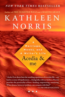 Acedia & Me: A Marriage, Monks, and a Writer's Life - Norris, Kathleen