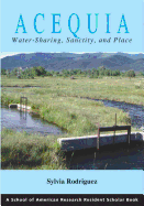 Acequia: Water Sharing, Sanctity, and Place