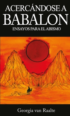 Acercandose a Babalon: Ensayos para el Abismo - Van Raalte, Georgia, and Vasconcelos, Luciana (Illustrator), and Albanese, Francisco (Translated by)