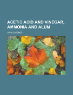 Acetic Acid and Vinegar, Ammonia, and Alum