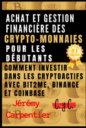 Achat et gestion financi?re des crypto-monnaies pour les d?butants: Comment investir dans les cryptoactifs avec Bit2Me, Binance et Coinbase