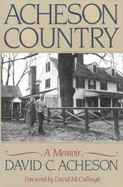 Acheson Country: A Memoir - Acheson, David C, and McCullough, David (Foreword by)