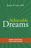 Achievable Dreams: Smart Investing for Your Future