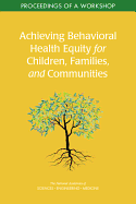 Achieving Behavioral Health Equity for Children, Families, and Communities: Proceedings of a Workshop