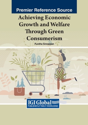 Achieving Economic Growth and Welfare Through Green Consumerism - Sinnappan, Punitha (Editor)