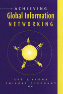 Achieving Global Information Networking - Varma, Eve L, and Rodrigues-Moral, Antonio, and Doherty, Dennis K