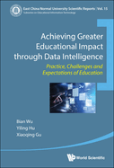 Achieving Greater Educational Impact Through Data Intelligence: Practice, Challenges and Expectations of Education