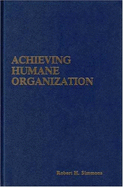 Achieving Humane Organization.