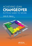 Achieving Lean Changeover: Putting SMED to Work