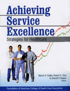 Achieving Service Excellence: Strategies for Health Care - Ford, Robert C., and Fottler, Myron D., and Heaton, Cherrill P.