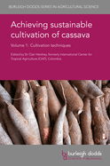 Achieving Sustainable Cultivation of Cassava Volume 1: Cultivation Techniques
