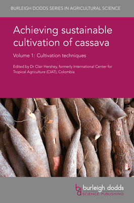 Achieving Sustainable Cultivation of Cassava Volume 1: Cultivation Techniques - Hershey, Clair H., Dr. (Contributions by), and McKey, Doyle, Prof. (Contributions by), and Deltre, Marc (Contributions by)