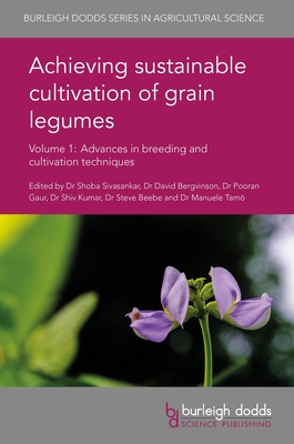 Achieving Sustainable Cultivation of Grain Legumes Volume 1: Advances in Breeding and Cultivation Techniques - Sivasankar, Shoba, Dr. (Contributions by), and Bergvinson, David, Dr. (Editor), and Gaur, Pooran, Dr. (Editor)