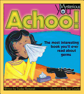 Achoo!: The Most Interesting Book You'll Ever Read about Germs