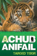 Achub Anifail: Targed Teigr