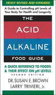 Acid Alkaline Food Guide - Second Edition: A Quick Reference to Foods & Their Effect on Ph Levels