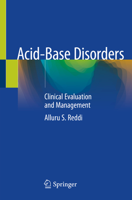 Acid-Base Disorders: Clinical Evaluation and Management - Reddi, Alluru S