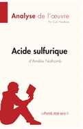 Acide sulfurique d'Am?lie Nothomb (Analyse de l'oeuvre): Analyse compl?te et r?sum? d?taill? de l'oeuvre