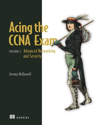 Acing the CCNA Exam, Volume 2: Advanced Networking and Security - McDowell, Jeremy